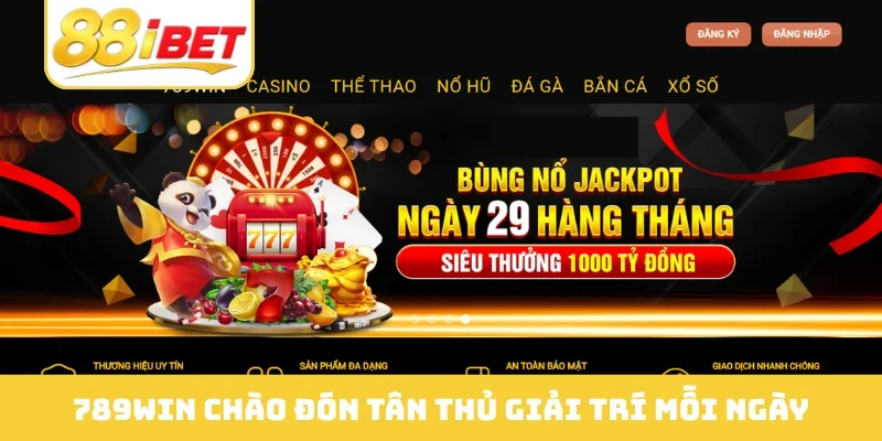 789WIN chào đón tân thủ giải trí mỗi ngày