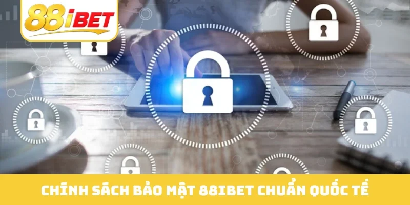 Chính sách bảo mật 88IBET chuẩn quốc tế
