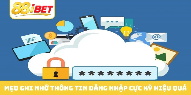 Mẹo ghi nhớ thông tin đăng nhập cực kỳ hiệu quả