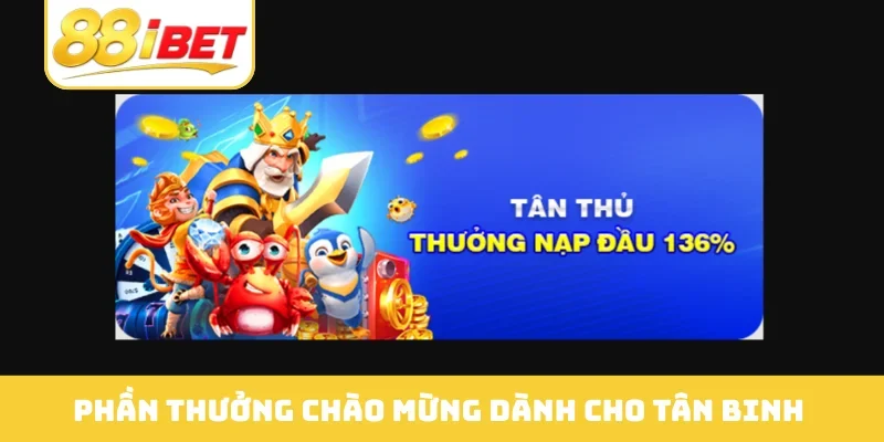 Phần thưởng chào mừng dành cho tân binh