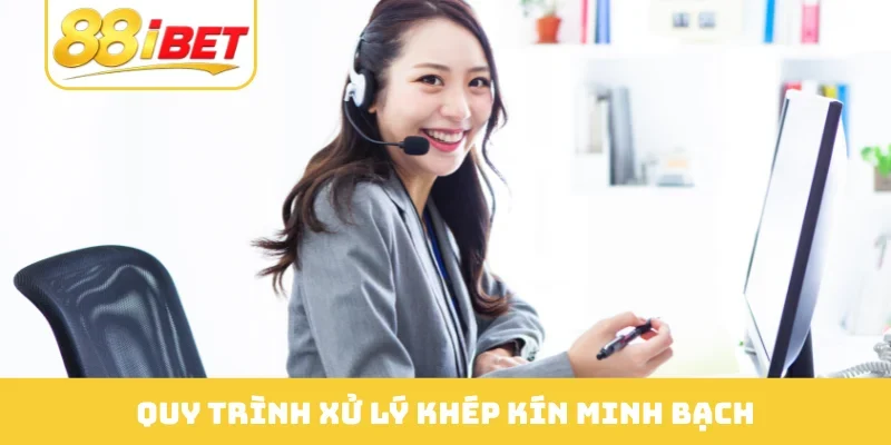 Quy trình xử lý khép kín minh bạch