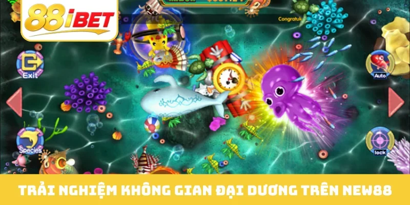 Trải nghiệm không gian đại dương trên NEW88