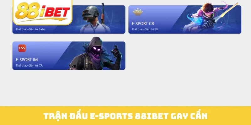 Trận đấu E-Sports 88IBET gay cấn